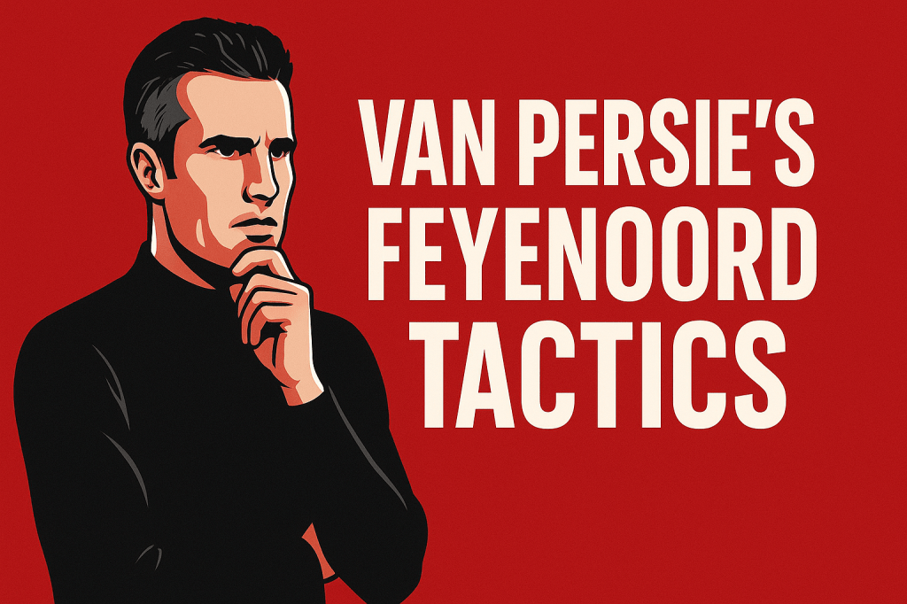 Robin van Persie’s Feyenoord tactics&nbsp;explained
